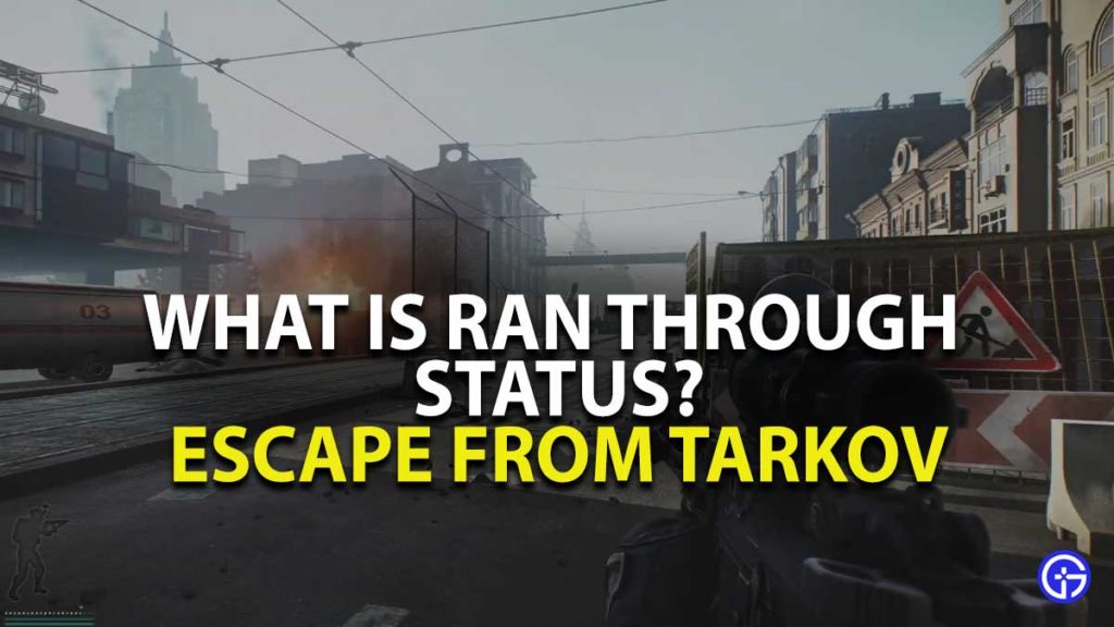 Escape from Tarkov Ran Through Status