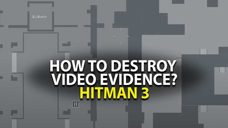 hitman 3 destroy video evidence