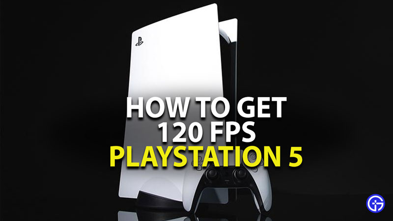 how to get 120 frames per second on ps5