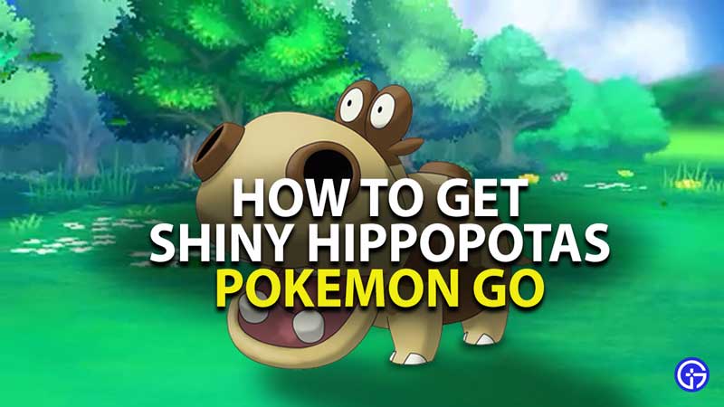 how to get shiny hippopotas in pokemon go