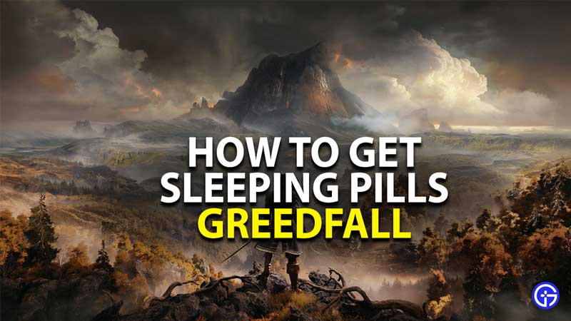 how to get sleeping pills in greedfall