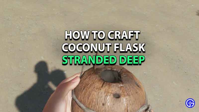 how-to-make-coconut-flask-stranded-deep