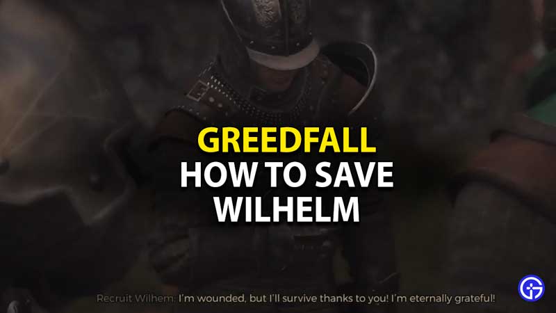 how-to-rescue-wilhelm-greedfall