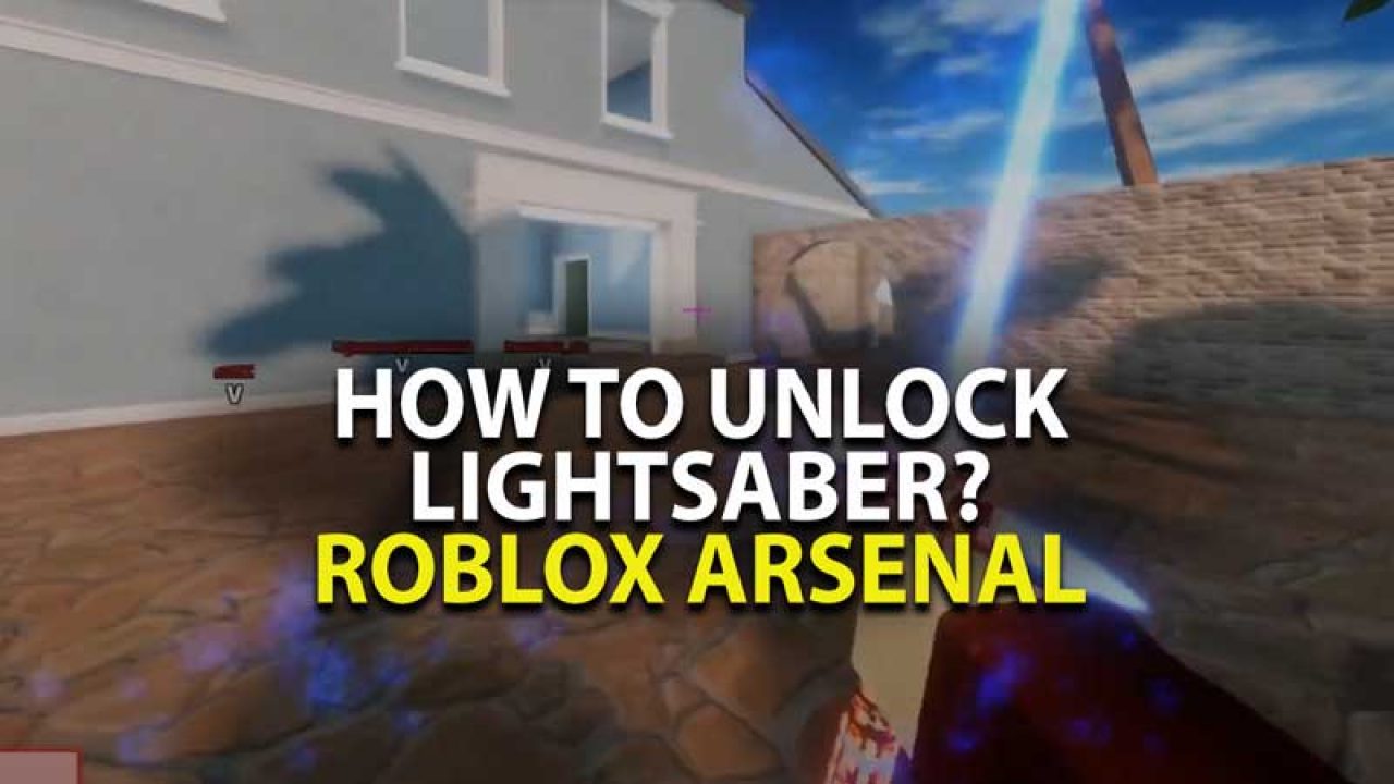 How To Unlock Lightsaber In Roblox Arsenal - old arsenal roblox link