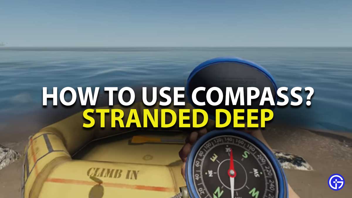 How to use Compass in Stranded Deep?
