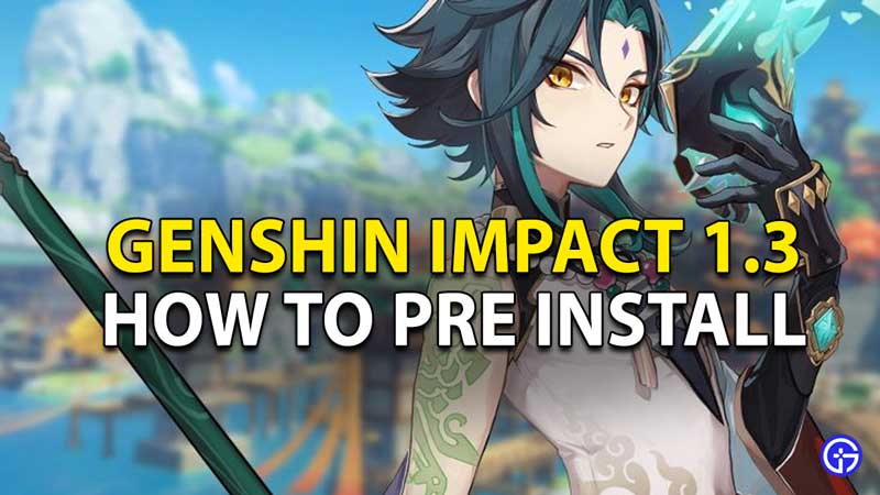 Genshin Impact Pre Install 1.3