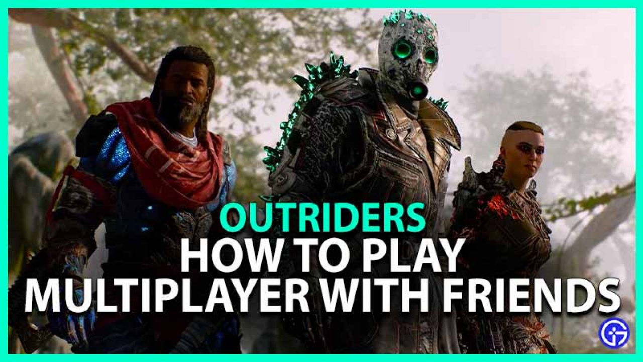 Outriders How To Play Multiplayer Co Op With Friends - cant join friends game xbox one roblox