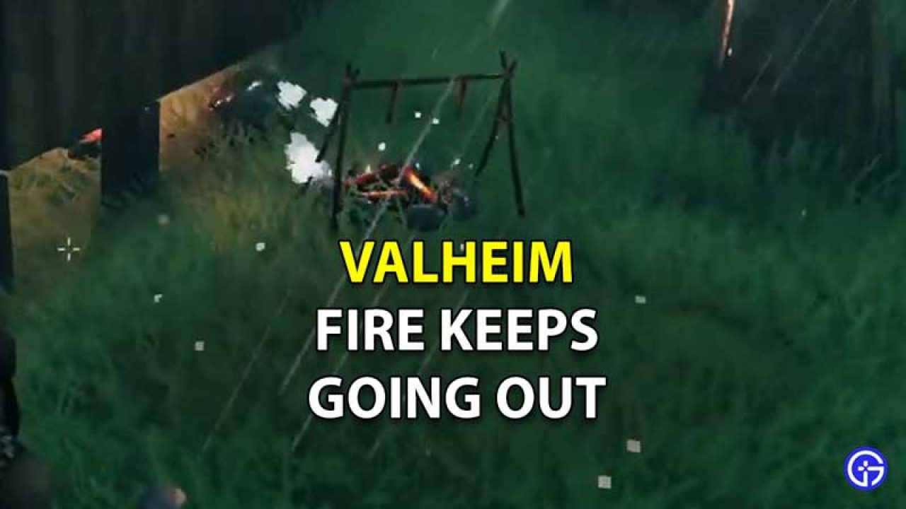 Valheim Fire Keeps Going Out How To Fix This Issue - how to make your fire green in roblox