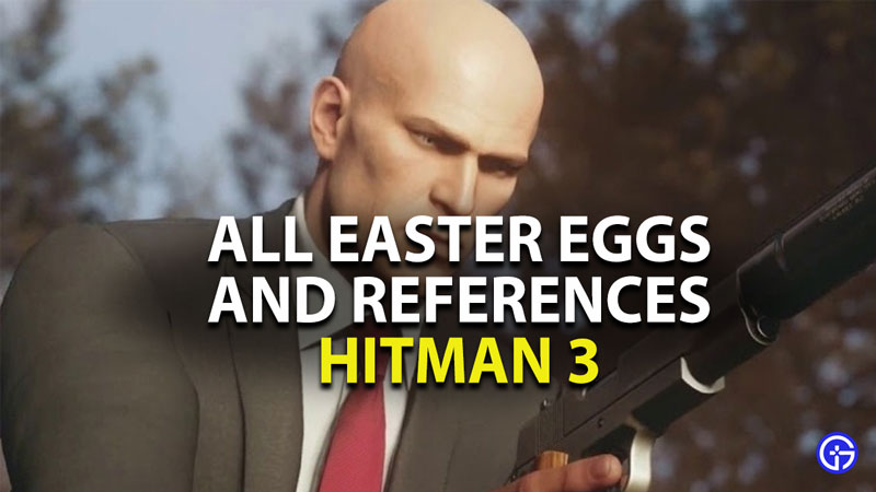 hitman 3 all easter eggs and pop culture references