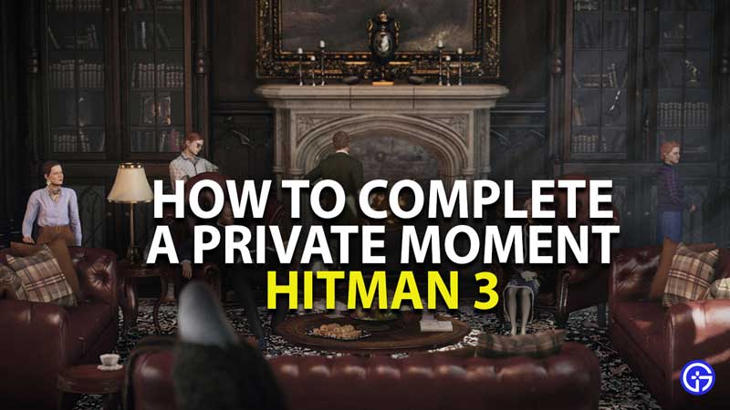 how to complete a private moment challenge in hitman 3