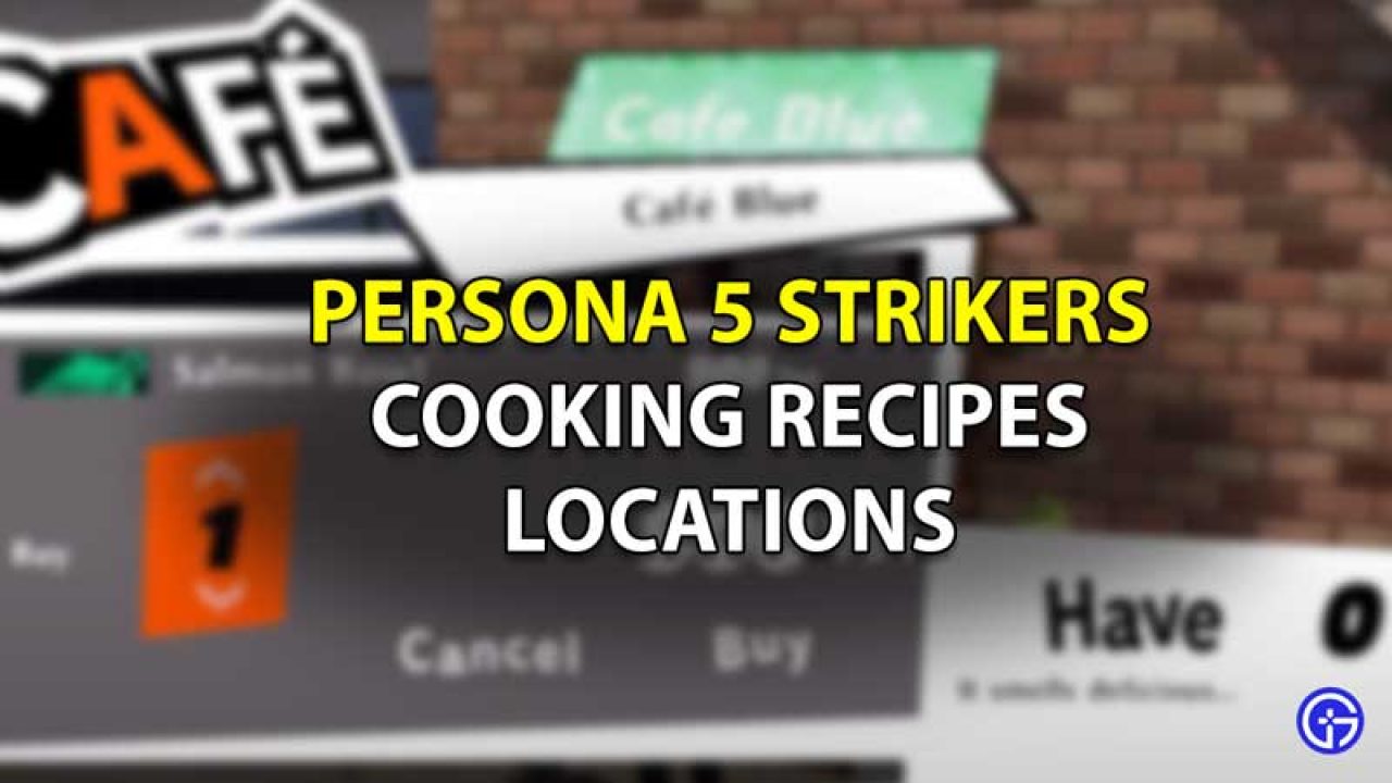 Persona 5 Strikers Cooking Recipe Locations List Gamer Tweak