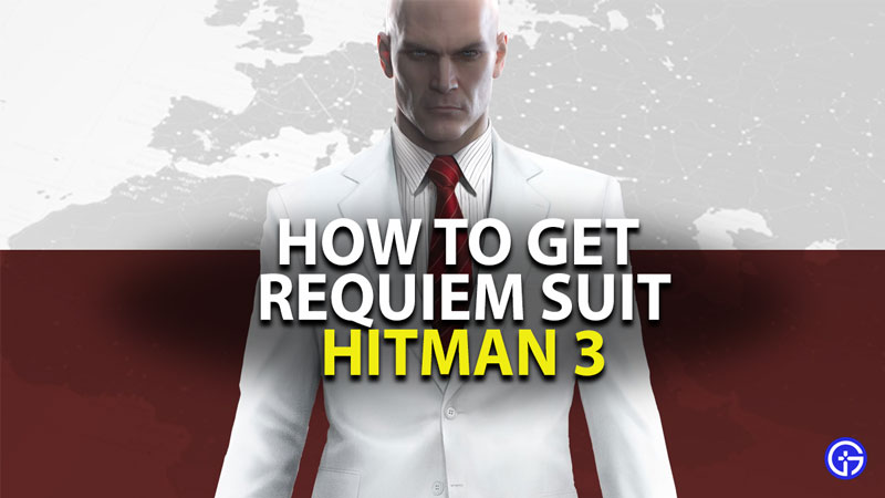 how to get requiem suit in hitman 3