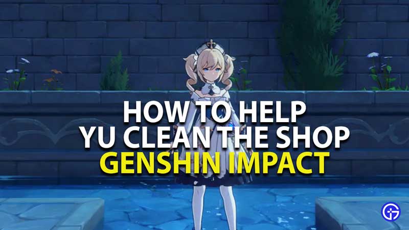 how to help yu clean the shop in genshin impact