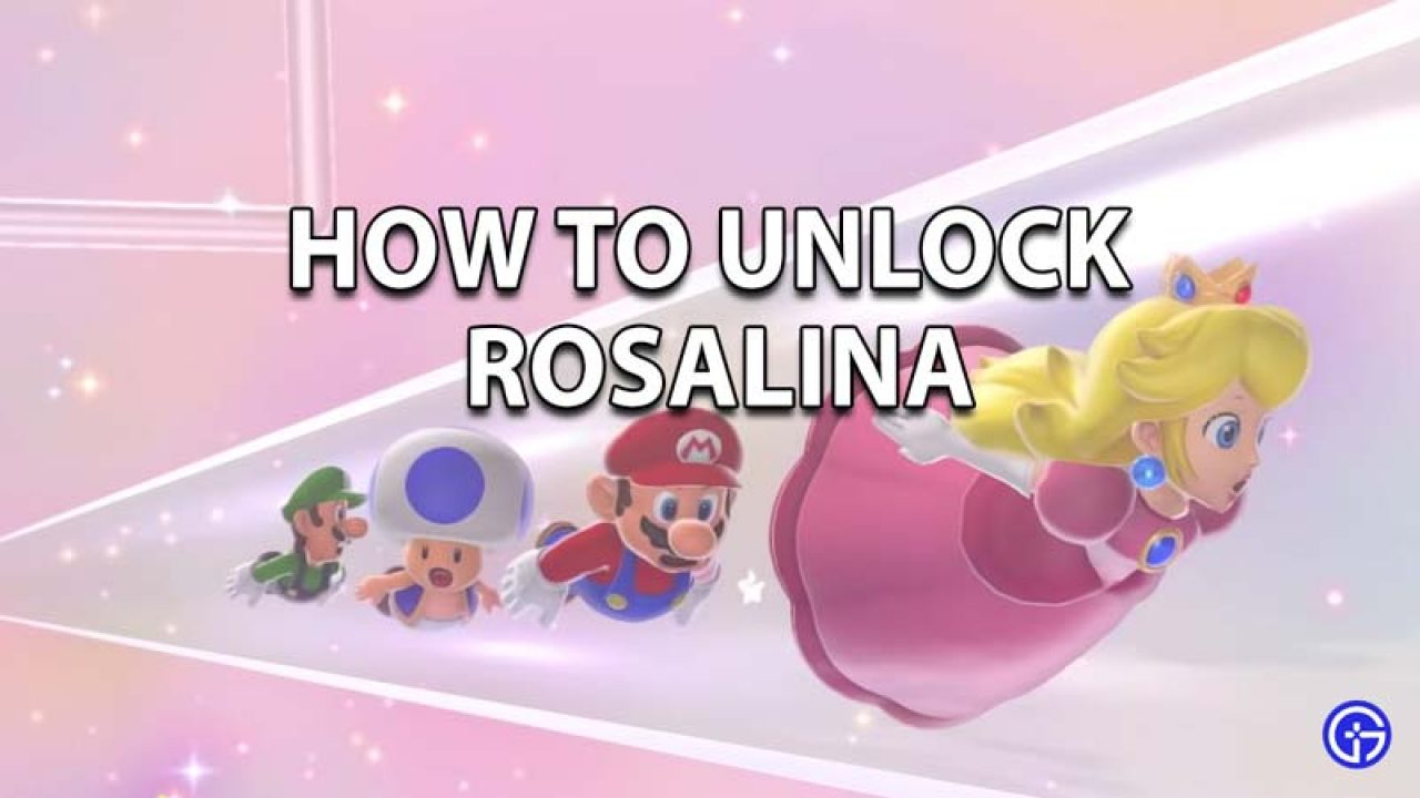 How To Unlock Rosalina In Super Mario 3d World Bowser S Fury