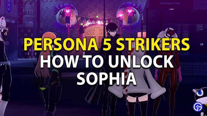 How to Unlock Sophia in Persona 5 Strikers