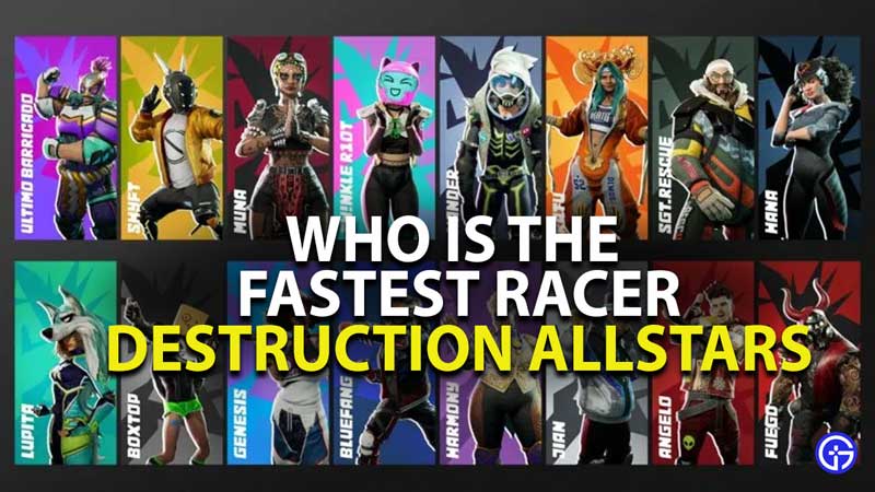 who is the fastest racer in destruction allstars