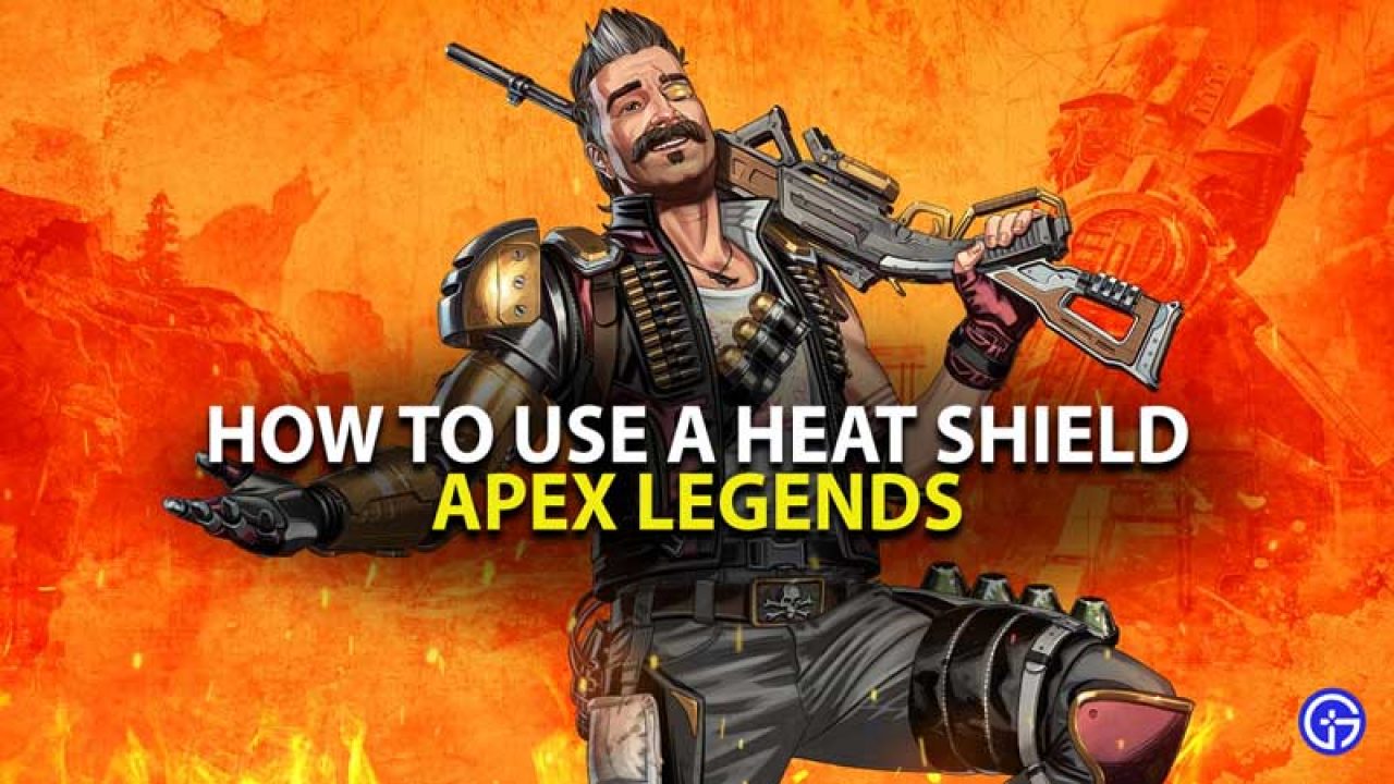 Apex Legends Heat Shield Guide What Is Heat Shield It And How To Use It