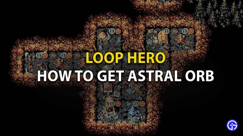 How to Get Astral Orb in Loop Hero