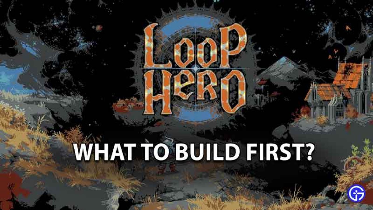 Loop Hero Building Guide What To Build First In The Game - download and install roblox loop