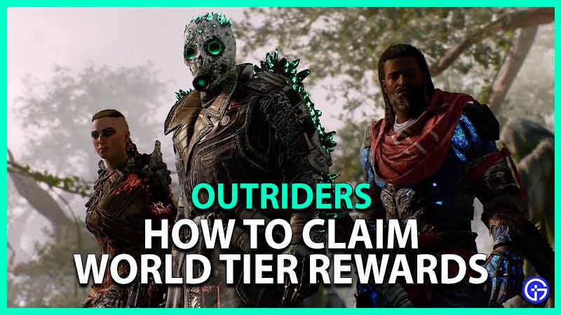 Outriders Claim World Tier Rewards