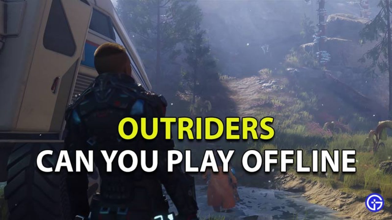 Can You Play Outriders In Offline Mode Gamer Tweak - play roblox offline xbox