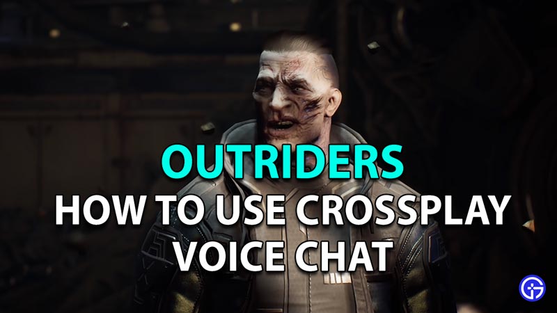 Learn How to Use Crossplay Voice Chat in Outriders