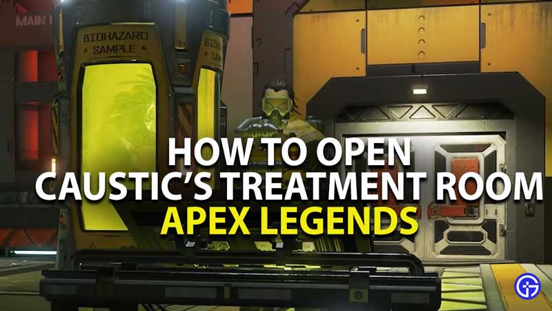 how to enter caustic treatment room in apex legends