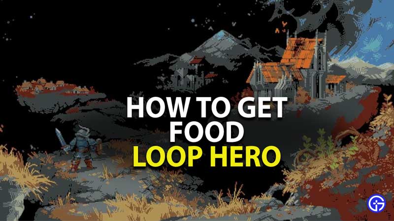how to get food in loop hero