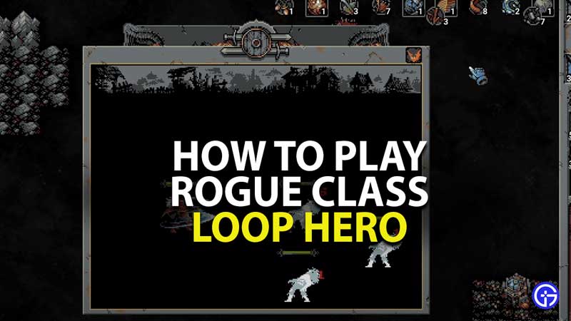 how to play as rogue in loop hero