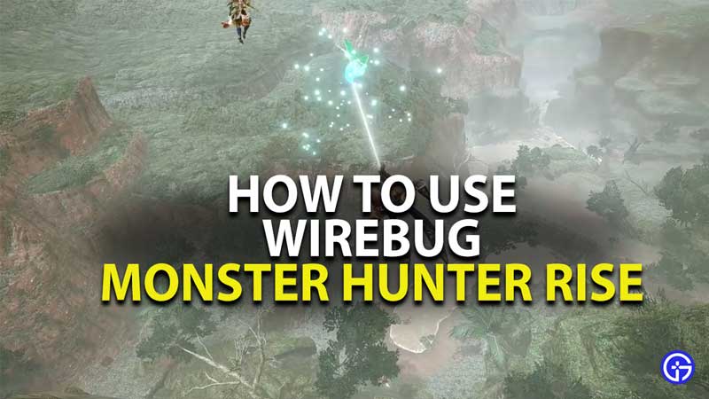 how to use wirebug in monster hunter rise