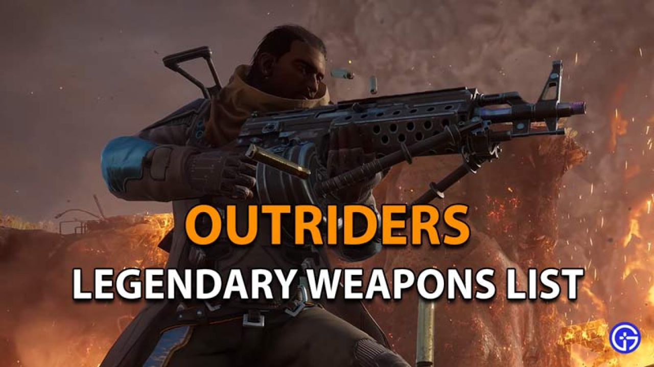 Outriders Complete Legendary Weapons List Weapons Guide