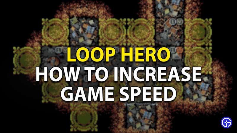 How to Increase Game Speed in Loop Hero