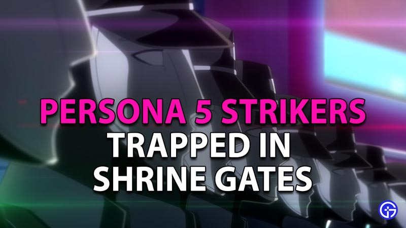 Trapped in Shrine Gates Persona 5 Strikers