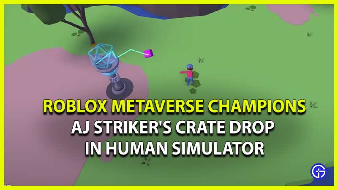 Roblox How To Get Aj Striker S Crate Drop In Human Simulator - roblox champions of roblox back