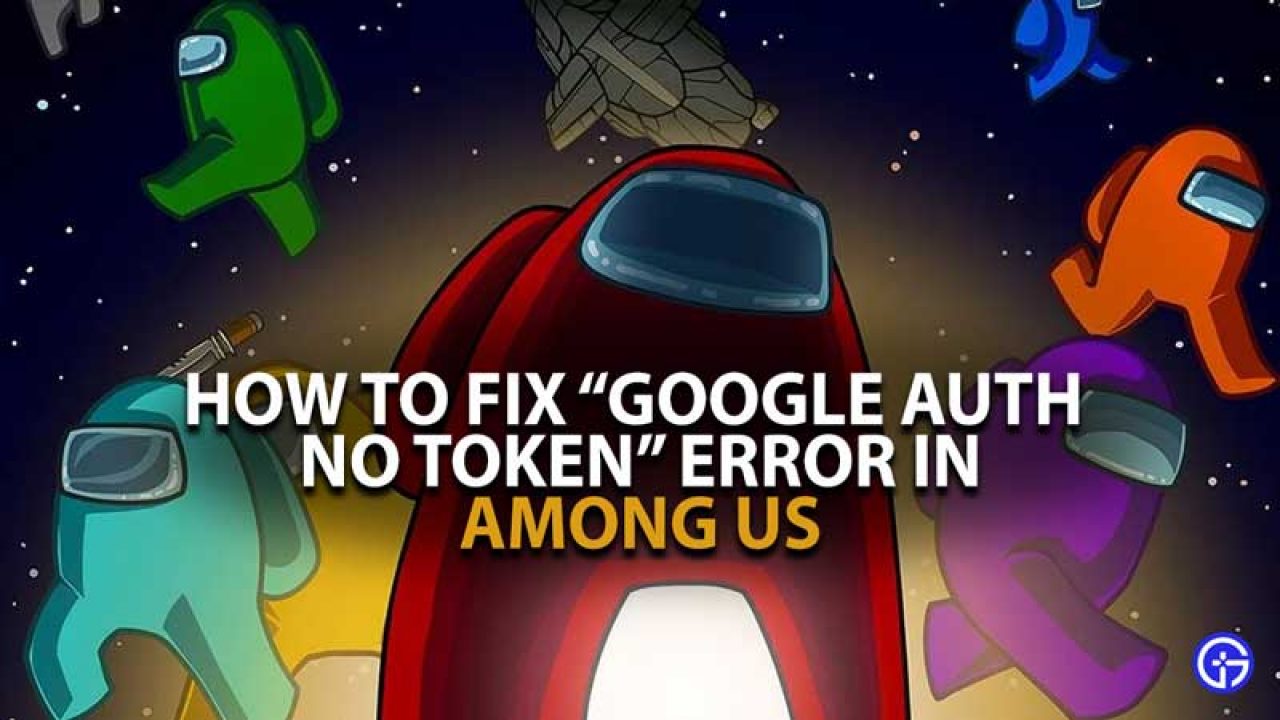 How To Fix Among Us Google Auth No Token Error - roblox no authenticated user