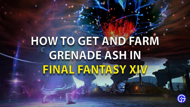 How-To-Get-and-Farm-Grenade-Ash-In-Final-Fantasy-XIV