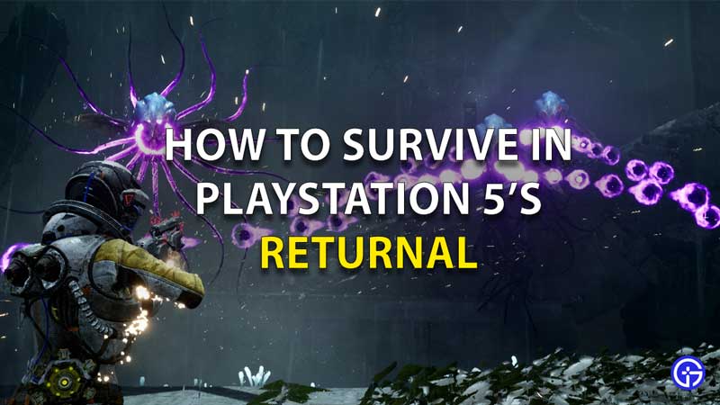 How To Survive In PlayStation 5 Returnal