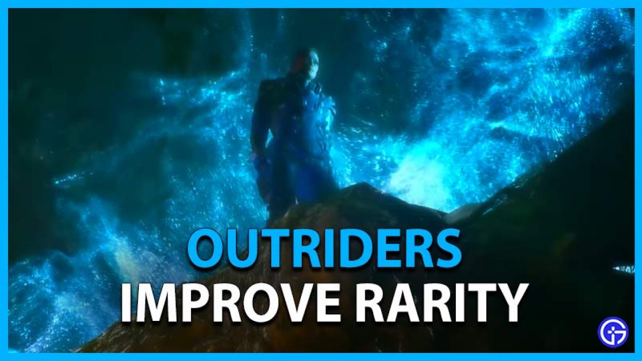 Outriders How To Improve Gear Rarity Unusual Rare To Epic - roblox how to make a rarity system