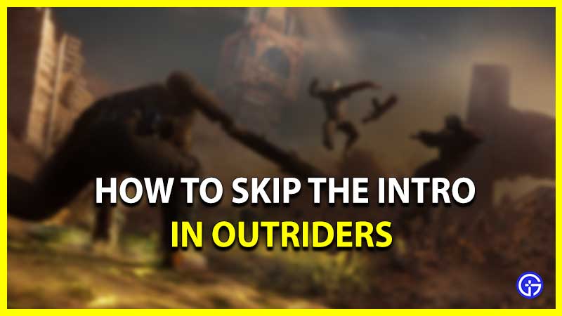 How to skip the intro in outriders
