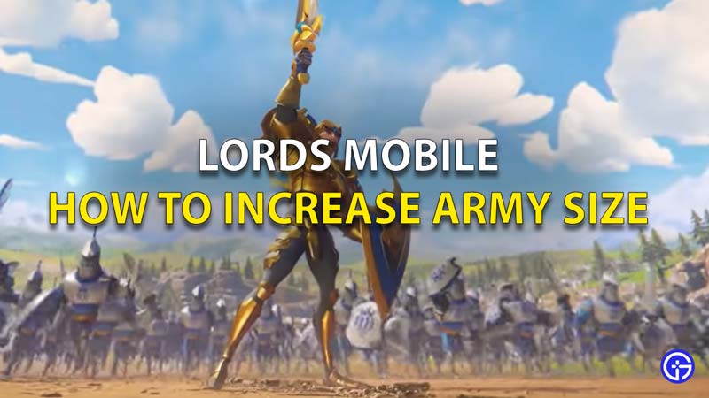 Lords Mobile How To Increase Army Size