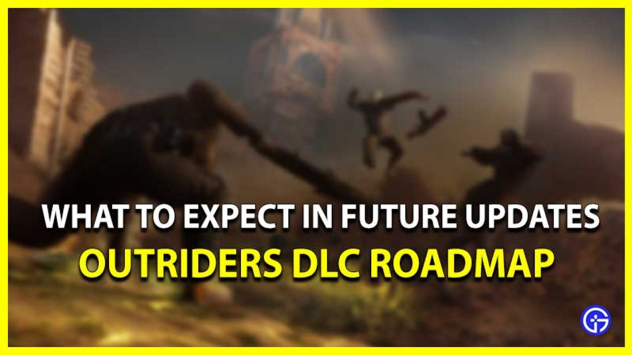 Outrider Dlc Roadmap 2021 Next Big Date Coming This Year - roblox road map