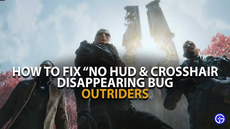 Outriders HUD Crosshair Disappearing bug Solution