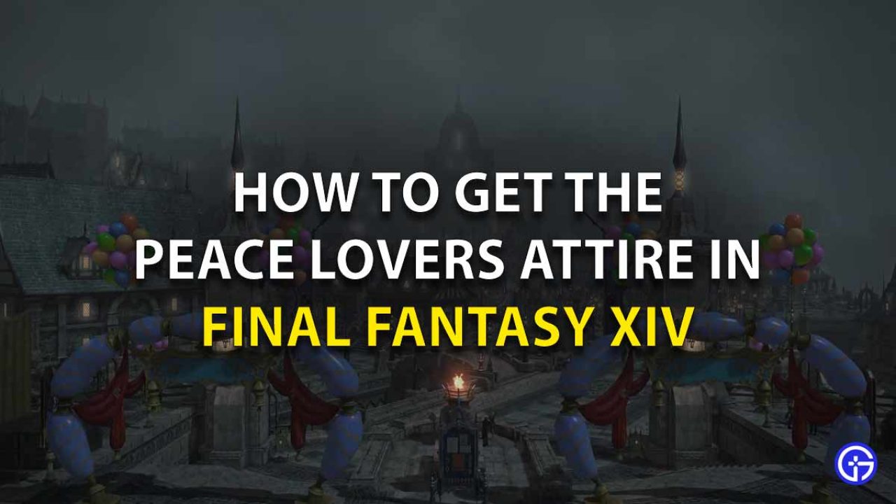 How To Get The Peace Lovers Attire In Final Fantasy Xiv