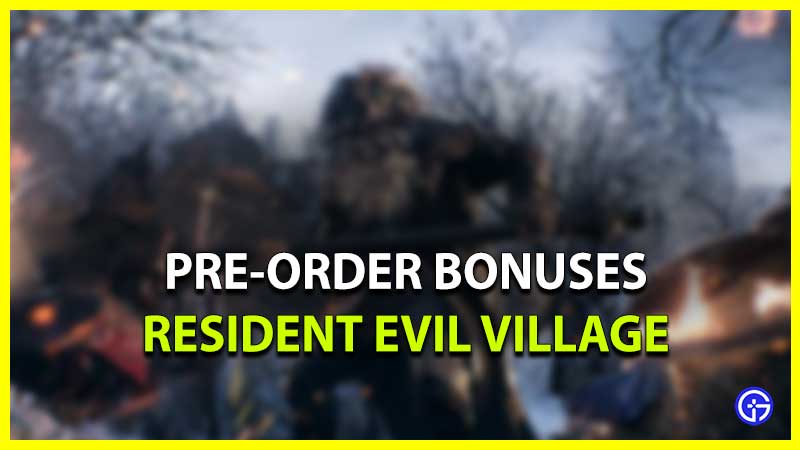 Pre order bonuses resident evil village