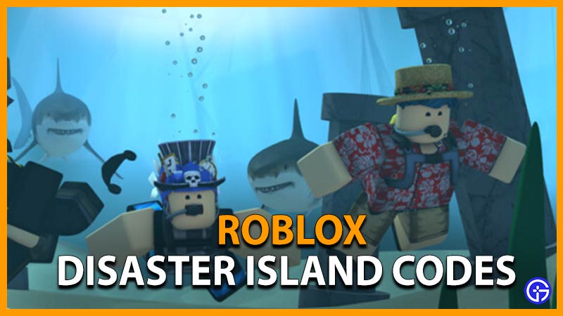 Roblox Disaster Island Codes