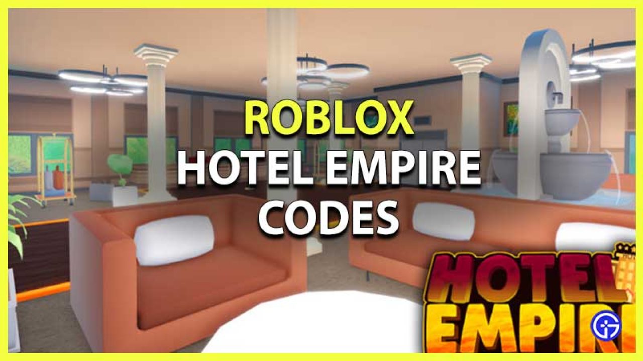 Roblox Hotel Empire Codes July 2021 Gamer Tweak - codes for hotel empire on roblox for money
