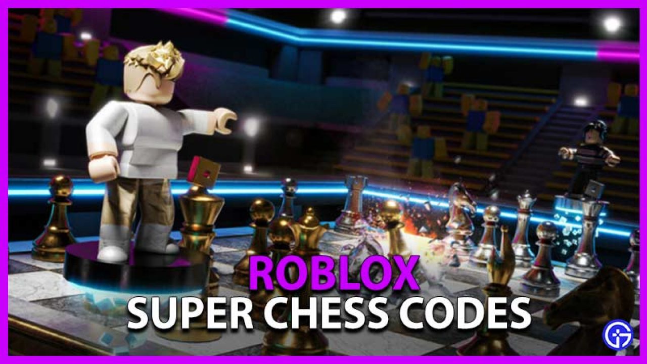 Roblox Super Chess Codes April 2021 Gamer Tweak - how to have a chess it for roblox