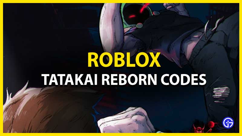 Roblox Tatakai Reborn Codes