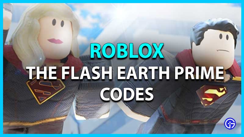 Roblox The Flash Earth Prime Codes December 2023