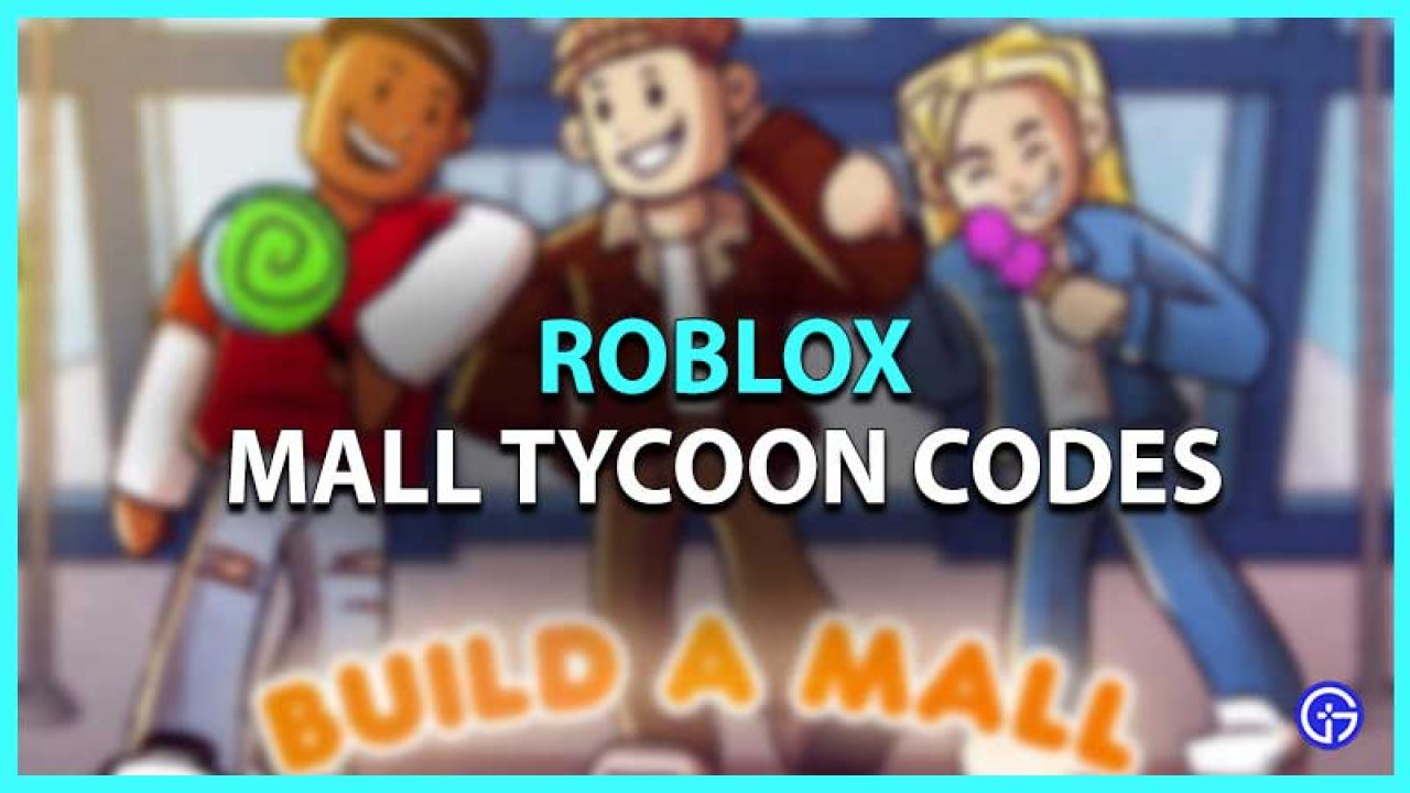 Roblox Mall Tycoon Codes List June 2021 Gamer Tweak - how to make a tycoon in roblox easy